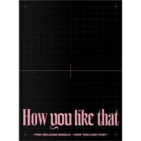 BLACKPINK - SPECIAL EDITION How You Like That